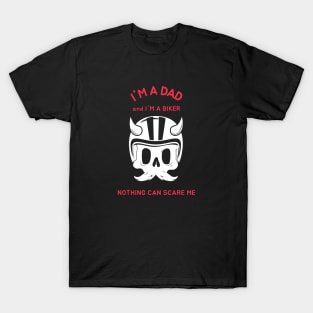 I'm A Dad And I'm A Biker Nothing Can Scare Me T-Shirt